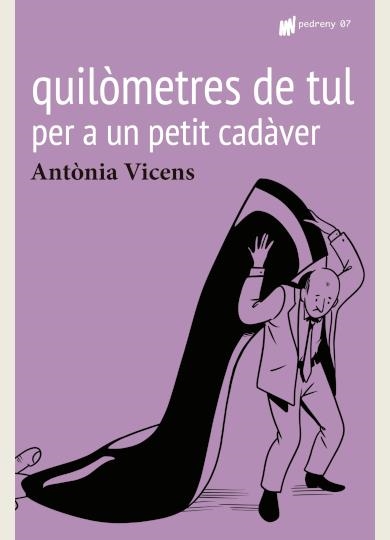 Quilòmetres de tul per a un petit cadàver | 9788412220629 | Vicens Picornell, Antònia | Llibres.cat | Llibreria online en català | La Impossible Llibreters Barcelona