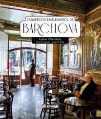 Comerços emblemàtics de Barcelona | 9788418243158 | Esteve Vilarrúbies, Lluís Permanyer, Josep M. Roig | Llibres.cat | Llibreria online en català | La Impossible Llibreters Barcelona