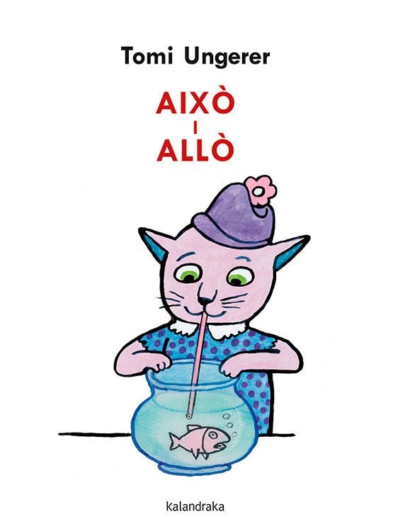 Això i allò | 9788418558023 | Ungerer, Tomi | Llibres.cat | Llibreria online en català | La Impossible Llibreters Barcelona