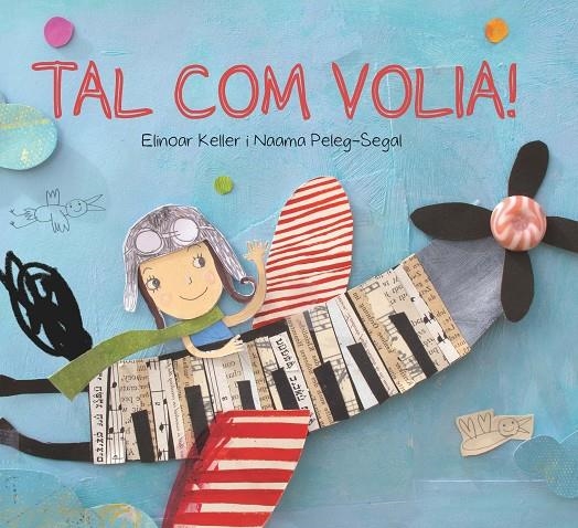 Tal com volia! | 9788416490738 | Keller, Elinoar/Peleg Segal, Naama | Llibres.cat | Llibreria online en català | La Impossible Llibreters Barcelona