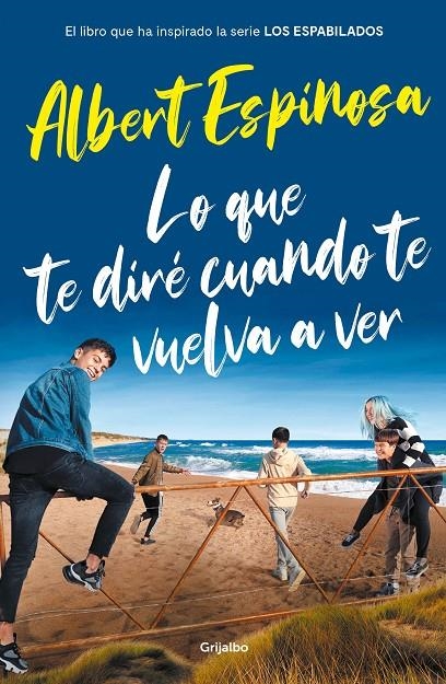 Lo que te diré cuando te vuelva a ver (el libro que ha inspirado la serie Los es | 9788425358401 | Espinosa, Albert | Llibres.cat | Llibreria online en català | La Impossible Llibreters Barcelona