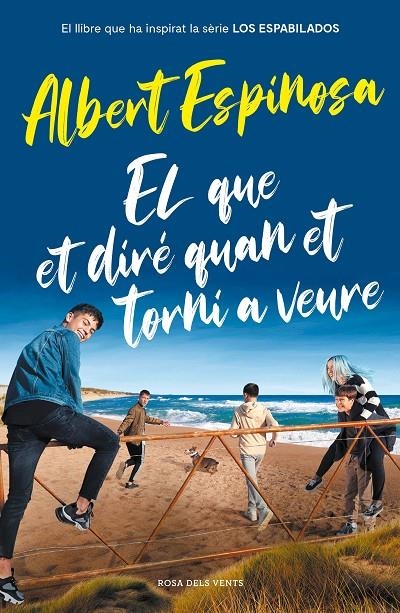 El que et diré quan et torni a veure (el llibre que ha inspirat la sèrie Los esp | 9788417909512 | Espinosa, Albert | Llibres.cat | Llibreria online en català | La Impossible Llibreters Barcelona