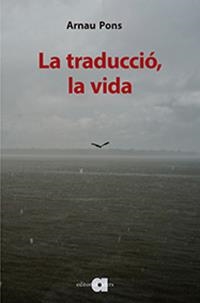 La traducció, la vida | 9788416260942 | Pons Roig, Arnau | Llibres.cat | Llibreria online en català | La Impossible Llibreters Barcelona