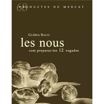 Les nous, com preparar-les 12 vegades | 9788412171792 | Baliu, Gl÷ria | Llibres.cat | Llibreria online en català | La Impossible Llibreters Barcelona