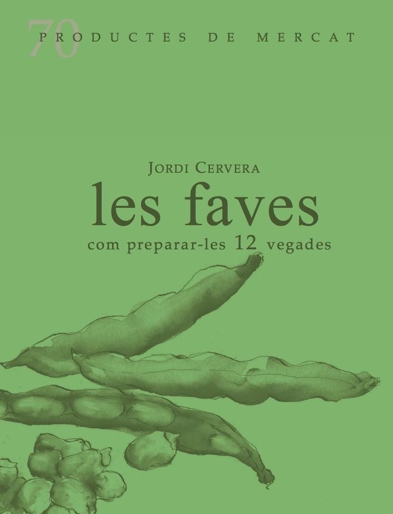 Les faves com prepara-les 12 vegades | 9788412281415 | Cervera, Jordi | Llibres.cat | Llibreria online en català | La Impossible Llibreters Barcelona