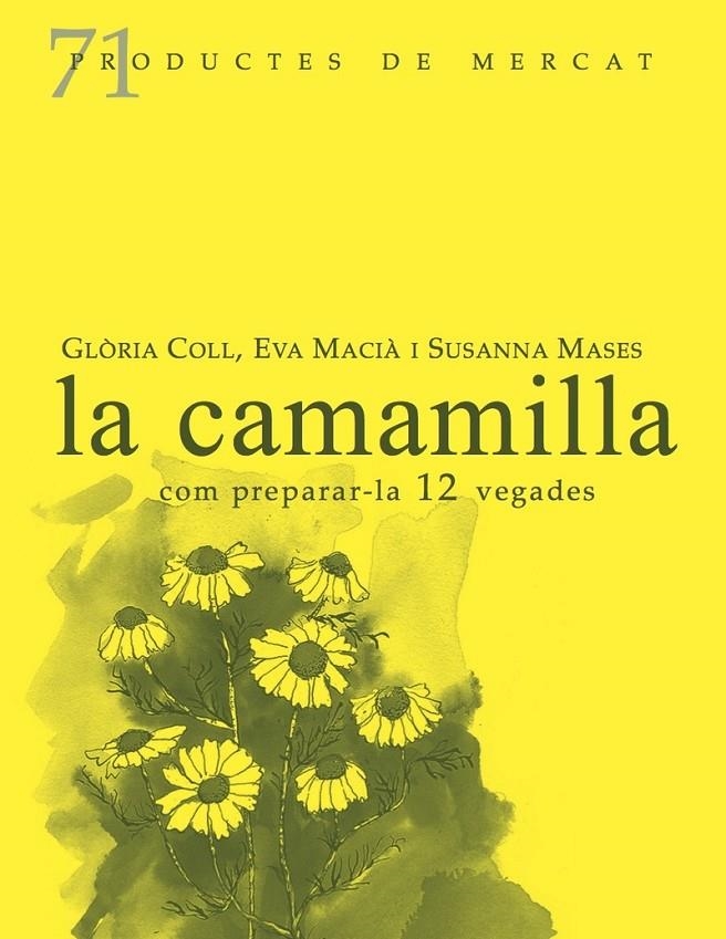 La camamilla, com preparar-la 12 vegades | 9788412281422 | Coll, Glòria/Macià, Eva/Mases, Susanna | Llibres.cat | Llibreria online en català | La Impossible Llibreters Barcelona