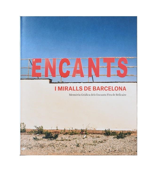 ENCANTS I MIRALLS DE BARCELONA. MEMÒRIA GRÀFICA DE | 9788491562788 | Bermejo, Victoria/y otros | Llibres.cat | Llibreria online en català | La Impossible Llibreters Barcelona