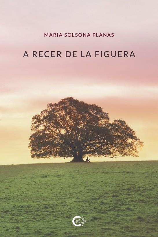 A recer de la figuera | 9788418203770 | Solsona Planas, Maria | Llibres.cat | Llibreria online en català | La Impossible Llibreters Barcelona