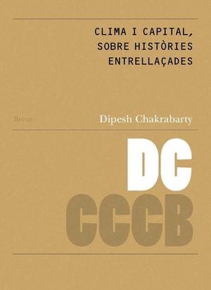 Clima i capital: sobre històries entrellaçades / Climate and capital: on conjoin | 9788469774663 | Chakrabart, Dipesh | Llibres.cat | Llibreria online en català | La Impossible Llibreters Barcelona