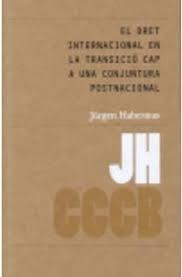 EL DRET INTERNACIONAL EN LA TRANSICIÓ CAP A UNA CONJUNTURA POSTNACIONAL | 9788498031027 | Habermas, Jurgen | Llibres.cat | Llibreria online en català | La Impossible Llibreters Barcelona