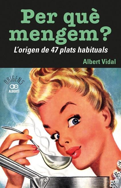 Per què mengem? L'origen de 47 plats habituals | 9788472461772 | Vidal i Garcia, Albert | Llibres.cat | Llibreria online en català | La Impossible Llibreters Barcelona