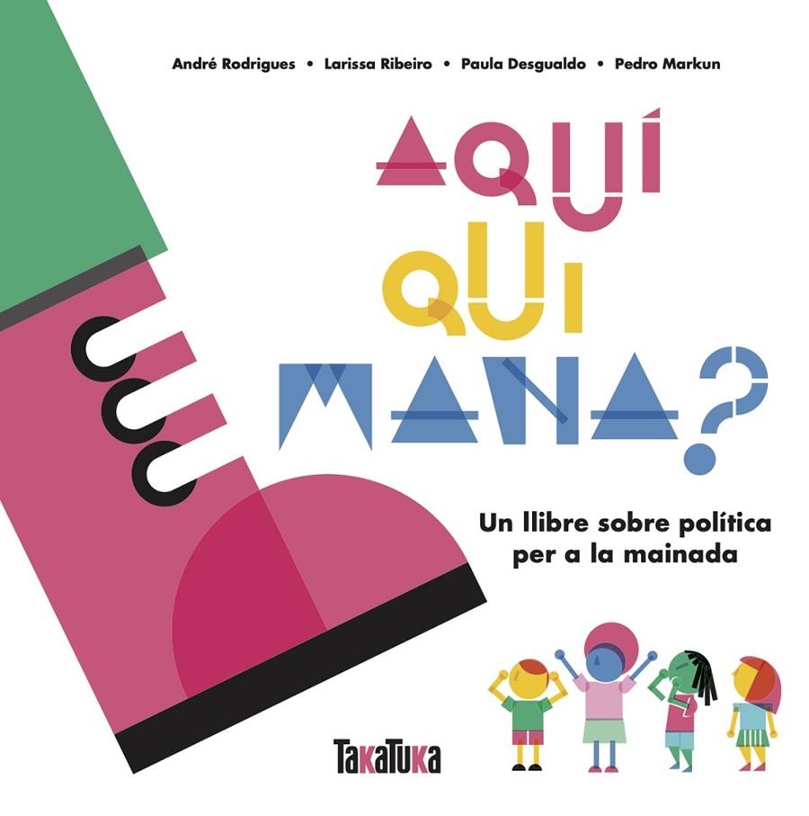 Aquí qui mana? | 9788417383879 | Desgualdo, Paula/Markun, Pedro/Ribeiro, Larissa/Rodrigues, André | Llibres.cat | Llibreria online en català | La Impossible Llibreters Barcelona