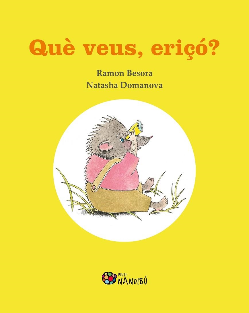 Què veus, eriçó? | 9788413032368 | Besora Oliva, Ramon/Domanova, Natasha | Llibres.cat | Llibreria online en català | La Impossible Llibreters Barcelona