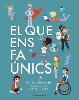 EL QUE ENS FA ÚNICS | 9788467945560 | LLORENTE, BELÉN/AYESHA L. RUBIO | Llibres.cat | Llibreria online en català | La Impossible Llibreters Barcelona