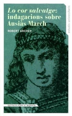 Lo cor salvatge: indagacions sobre Ausiàs March | 9788478225521 | Archer, Robert | Llibres.cat | Llibreria online en català | La Impossible Llibreters Barcelona