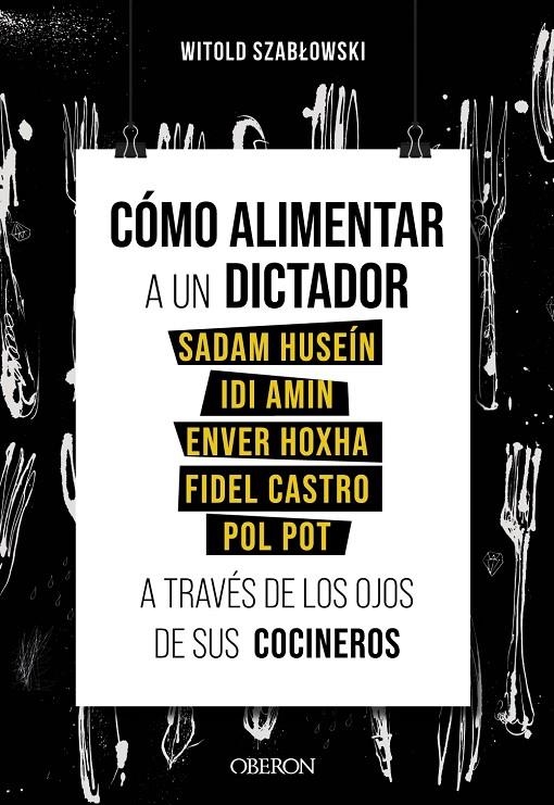 Cómo alimentar a un dictador. Sadam Huseín, Idi Amin, Enver Hoxha, Fidel Castro | 9788441543546 | Szablowski, Witold | Llibres.cat | Llibreria online en català | La Impossible Llibreters Barcelona