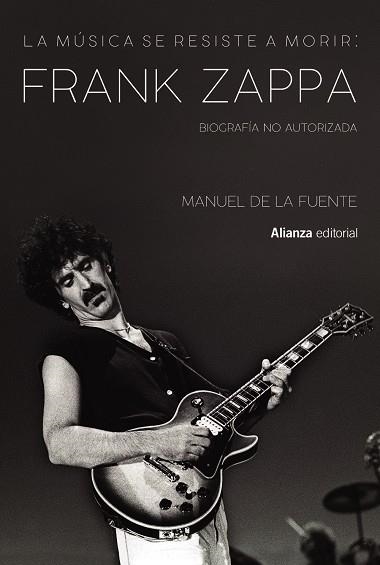 La música se resiste a morir: Frank Zappa. Biografía no autorizada | 9788413622699 | de la Fuente Soler, Manuel | Llibres.cat | Llibreria online en català | La Impossible Llibreters Barcelona