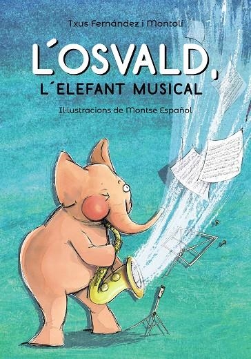 L'Osvald l'elefant musical | 9788448955083 | Fernández, Txus | Llibres.cat | Llibreria online en català | La Impossible Llibreters Barcelona