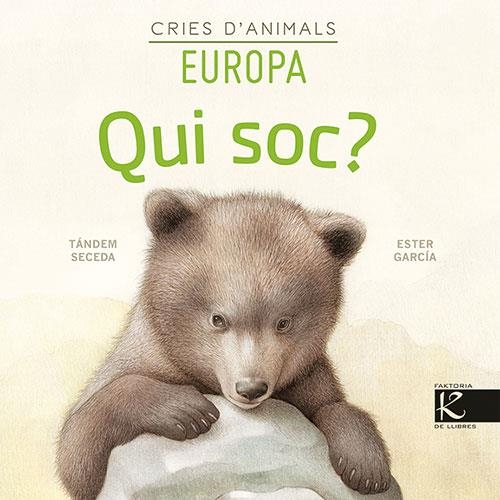 Qui soc? Cries d’animals - Europa | 9788418558153 | Pelayo, Isabel/Gutiérrez, Xulio/Martínez, Pilar/Heras, Chema | Llibres.cat | Llibreria online en català | La Impossible Llibreters Barcelona