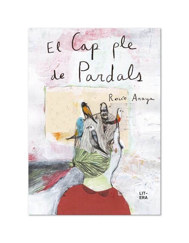 El cap ple de pardals | 9788412163025 | Araya Gutierrez, Rocío | Llibres.cat | Llibreria online en català | La Impossible Llibreters Barcelona