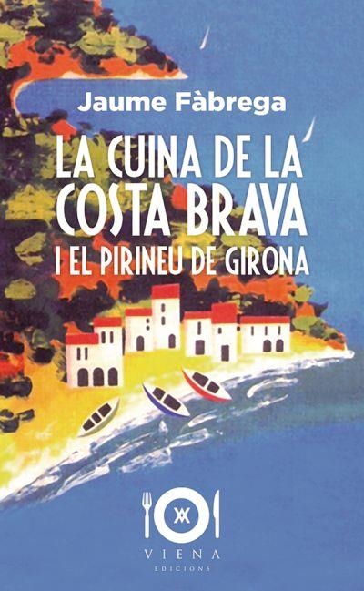 La cuina de la Costa Brava i el Pirineu de Girona | 9788417998363 | Fàbrega Colom, Jaume | Llibres.cat | Llibreria online en català | La Impossible Llibreters Barcelona