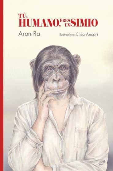 Tú, humano, eres un simio | 9788418702105 | Ra, Aron | Llibres.cat | Llibreria online en català | La Impossible Llibreters Barcelona