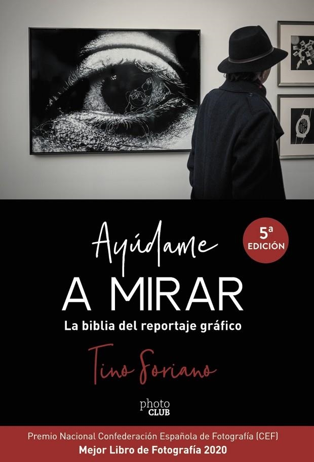 Ayúdame a mirar. La biblia del reportaje gráfico | 9788441541337 | Soriano, Tino | Llibres.cat | Llibreria online en català | La Impossible Llibreters Barcelona