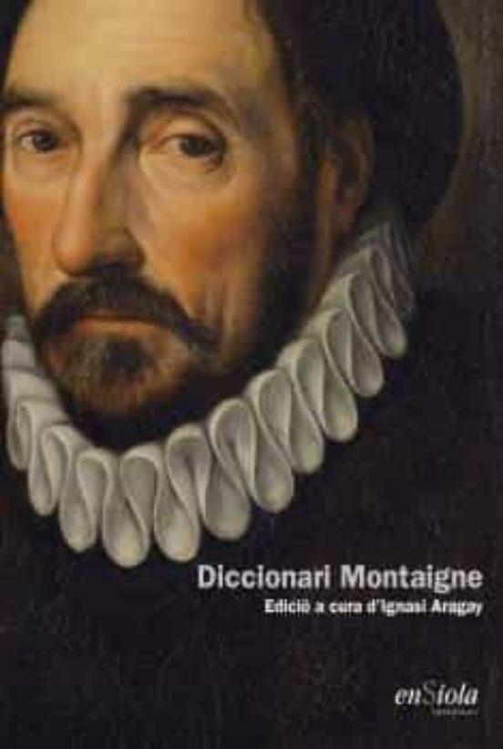 DICCIONARI MONTAIGNE | 9788412303896 | Aragay, Ignasi | Llibres.cat | Llibreria online en català | La Impossible Llibreters Barcelona