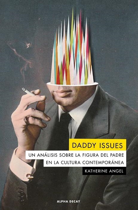 Daddy issues. Un análisis sobre la figura del padre en la cultura contemporánea | 9788412144222 | Angel, Katherine | Llibres.cat | Llibreria online en català | La Impossible Llibreters Barcelona