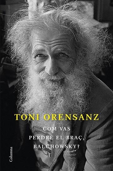 Com vas perdre el braç, Balchowsky? | 9788466428576 | Orensanz, Toni | Llibres.cat | Llibreria online en català | La Impossible Llibreters Barcelona