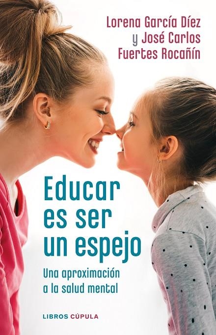 Educar es ser un espejo | 9788448028978 | García Díez, Lorena/Fuertes Rocañín, José Carlos | Llibres.cat | Llibreria online en català | La Impossible Llibreters Barcelona