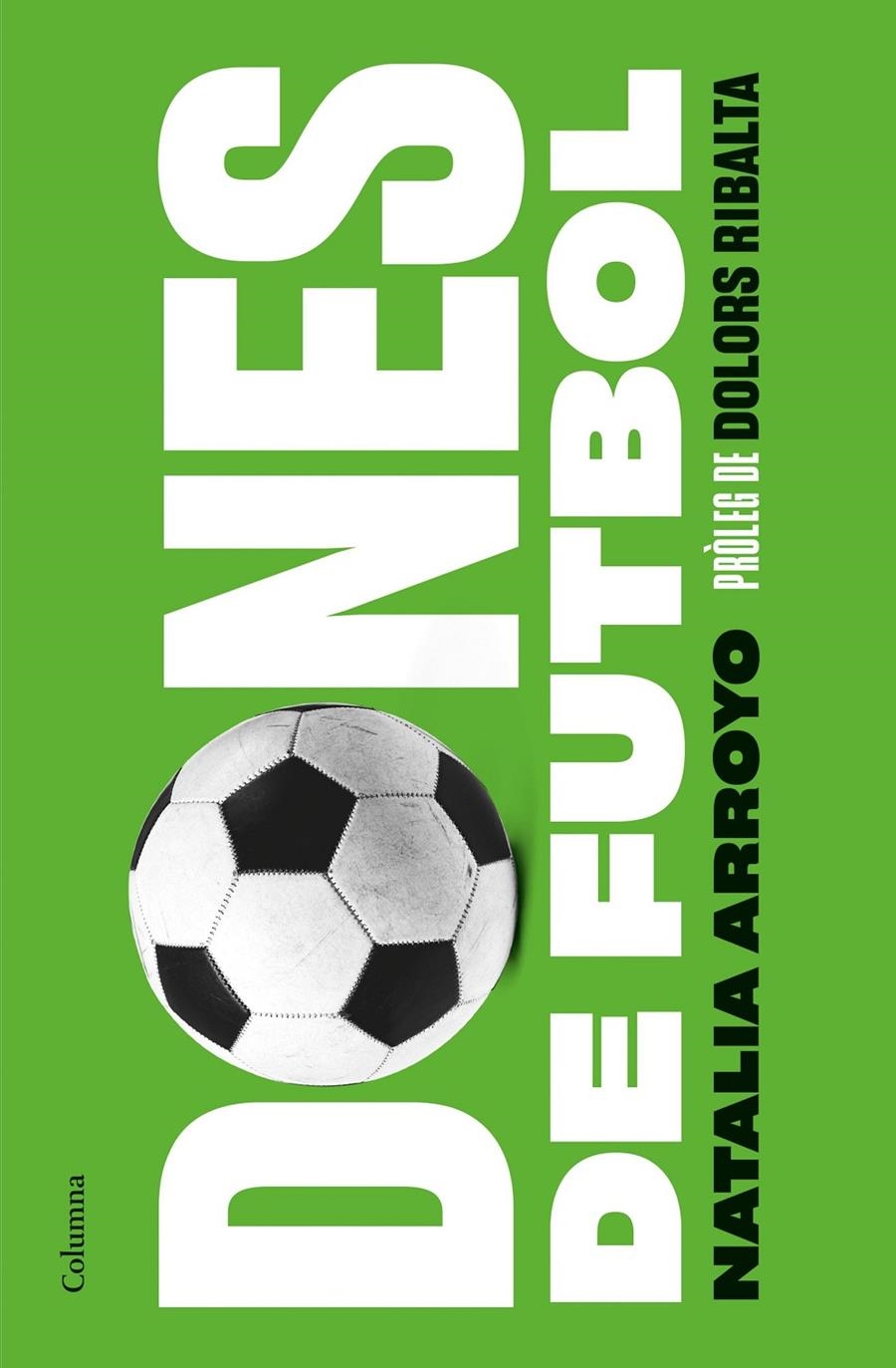 Dones de futbol | 9788466428729 | Arroyo Clavell, Natalia | Llibres.cat | Llibreria online en català | La Impossible Llibreters Barcelona