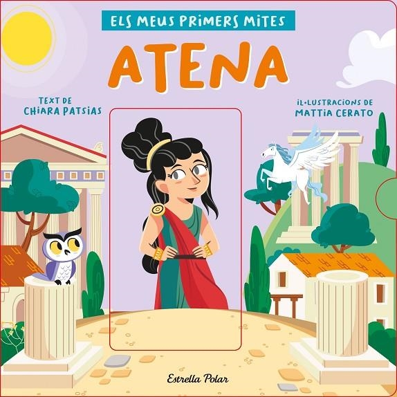 Atena. Els meus primers mites | 9788418444524 | Patsias, Chiara/Cerato, Mattia | Llibres.cat | Llibreria online en català | La Impossible Llibreters Barcelona