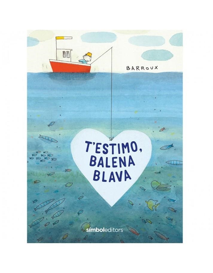 T'ESTIMO, BALENA BLAVA | 9788418696039 | Barroux | Llibres.cat | Llibreria online en català | La Impossible Llibreters Barcelona