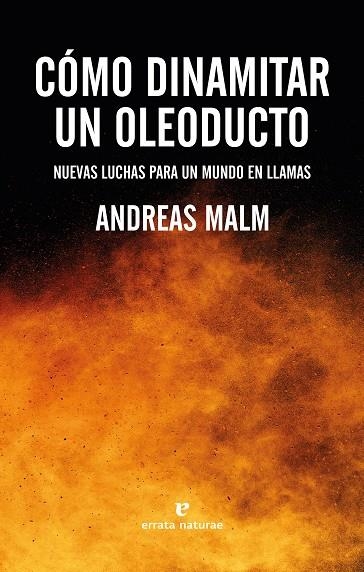 Cómo dinamitar un oleoducto | 9788417800994 | Malm, Andreas | Llibres.cat | Llibreria online en català | La Impossible Llibreters Barcelona