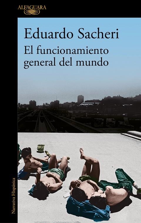 El funcionamiento general del mundo | 9788420456546 | Sacheri, Eduardo | Llibres.cat | Llibreria online en català | La Impossible Llibreters Barcelona