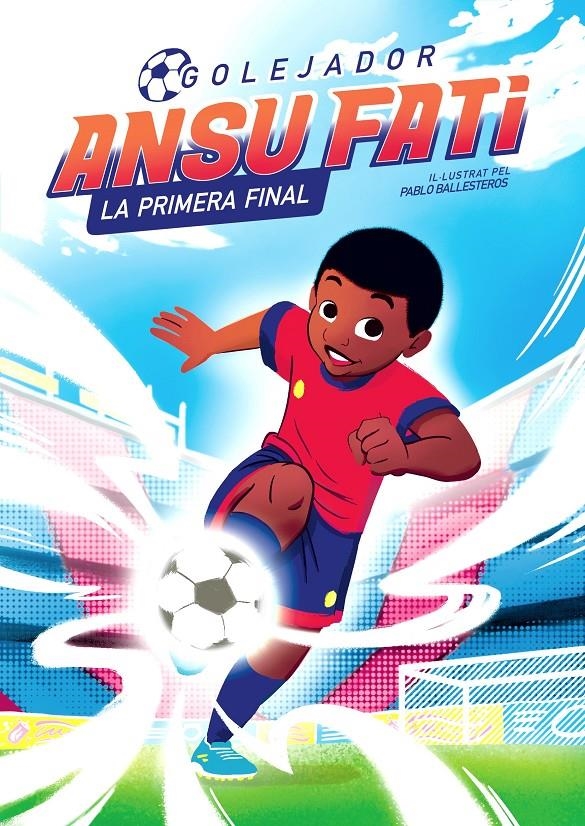 Ansu Fati. Golejador 1 - La primera final | 9788448860356 | Fati, Ansu / Ballesteros, Pablo | Llibres.cat | Llibreria online en català | La Impossible Llibreters Barcelona