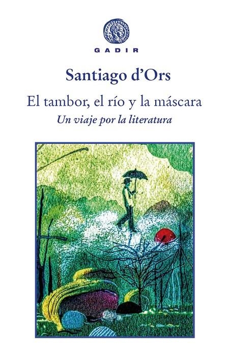 El tambor, el río y la máscara | 9788412240634 | d'Ors, Santiago | Llibres.cat | Llibreria online en català | La Impossible Llibreters Barcelona