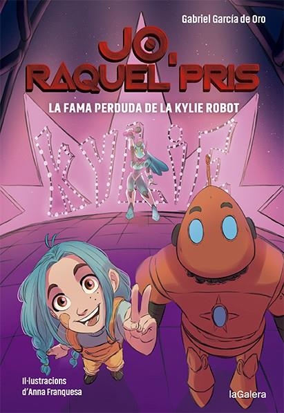 Raquel Pris 2. La fama perduda de la Kylie Robot | 9788424670924 | García de Oro, Gabriel | Llibres.cat | Llibreria online en català | La Impossible Llibreters Barcelona