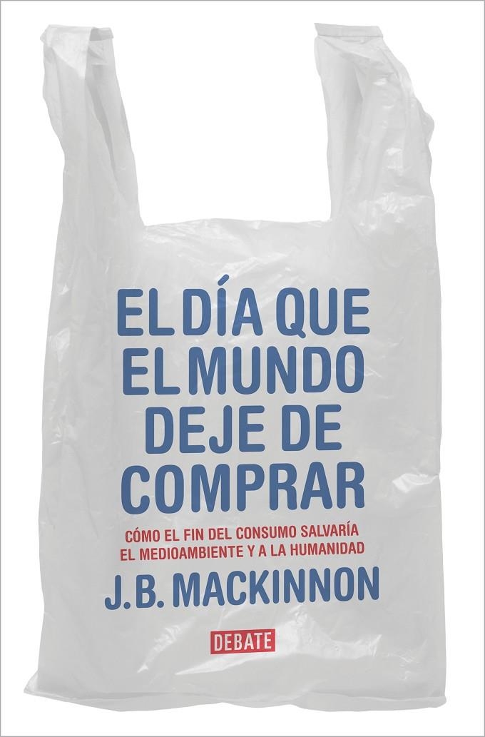 El día que el mundo deje de comprar | 9788417636920 | MacKinnon, J.B. | Llibres.cat | Llibreria online en català | La Impossible Llibreters Barcelona