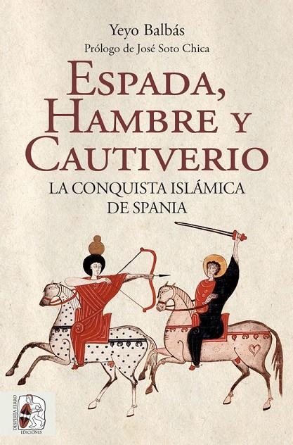 Espada, hambre y cautiverio. La conquista islámica de Spania | 9788412323986 | Balbás Polanco, Yeyo | Llibres.cat | Llibreria online en català | La Impossible Llibreters Barcelona