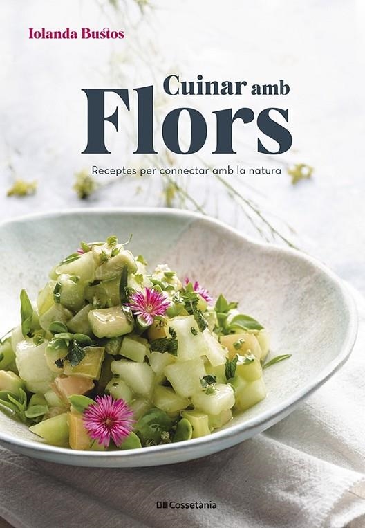 Cuinar amb flors | 9788413561677 | Bustos Cabezuelo, Iolanda | Llibres.cat | Llibreria online en català | La Impossible Llibreters Barcelona