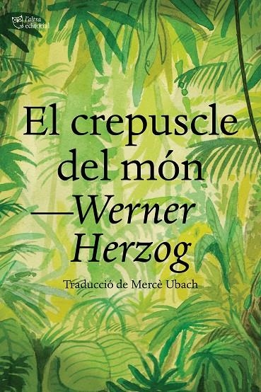 El crepuscle del món | 9788412438284 | Herzog, Werner | Llibres.cat | Llibreria online en català | La Impossible Llibreters Barcelona