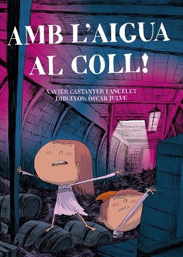 Amb l'aigua al coll! | 9788491912071 | Castanyer i Angelet, Xavier/Julve, Oscar | Llibres.cat | Llibreria online en català | La Impossible Llibreters Barcelona