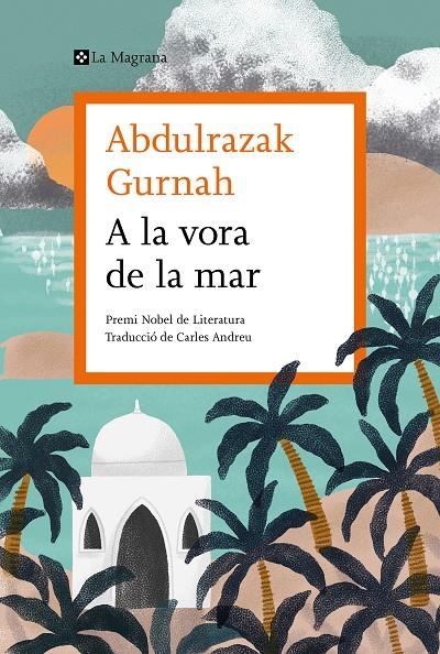 A la vora de la mar | 9788419013033 | Gurnah, Abdulrazak | Llibres.cat | Llibreria online en català | La Impossible Llibreters Barcelona