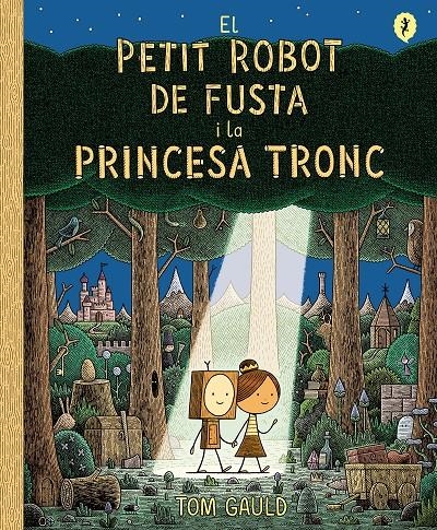 El petit robot de fusta i la princesa tronc | 9788418621444 | Gauld, Tom | Llibres.cat | Llibreria online en català | La Impossible Llibreters Barcelona