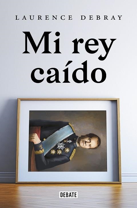 Mi rey caído | 9788418619991 | Debray, Laurence | Llibres.cat | Llibreria online en català | La Impossible Llibreters Barcelona