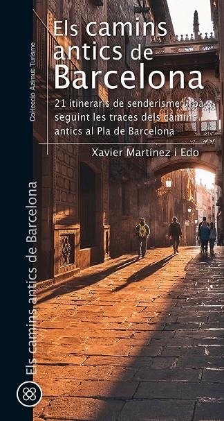 Els camins antics de Barcelona | 9788413561752 | Martínez i Edo, Xavier | Llibres.cat | Llibreria online en català | La Impossible Llibreters Barcelona