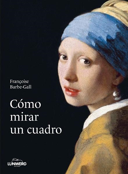 Cómo mirar un cuadro | 9788418820427 | Barbe-Gall, Françoise | Llibres.cat | Llibreria online en català | La Impossible Llibreters Barcelona