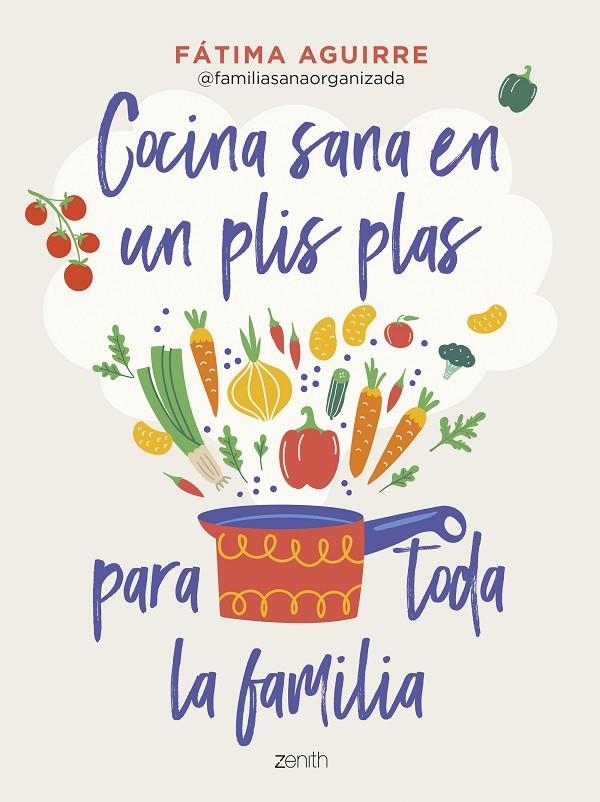 Cocina sana en un plis plas para toda la familia | 9788408255024 | Aguirre, Fátima | Llibres.cat | Llibreria online en català | La Impossible Llibreters Barcelona